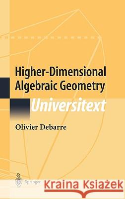 Higher-Dimensional Algebraic Geometry Olivier Debarre 9780387952277 Springer - książka
