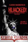 Hijacked!: How Dr. King's Dream Became a Nightmare (Volume 2, the Hijack) Washington, Clarence, Sr. 9781489736062 Liferich