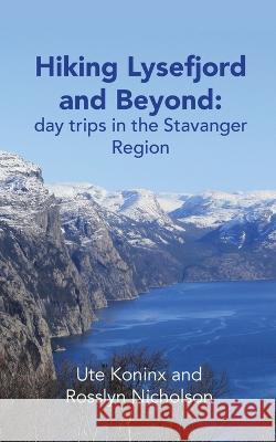 Hiking Lysefjord and Beyond: day trips in the Stavanger Region Ute Koninx Rosslyn Nicholson  9781838021818 Ferryhill Press - książka
