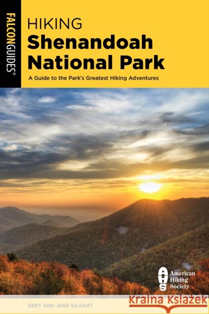 Hiking Shenandoah National Park: A Guide to the Park's Greatest Hiking Adventures Robert C. Gildart Jane Gildart 9781493062232 Falcon Press Publishing - książka