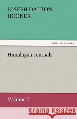 Himalayan Journals - Volume 2 J. D. (Joseph Dalton) Hooker   9783842463288 tredition GmbH - książka