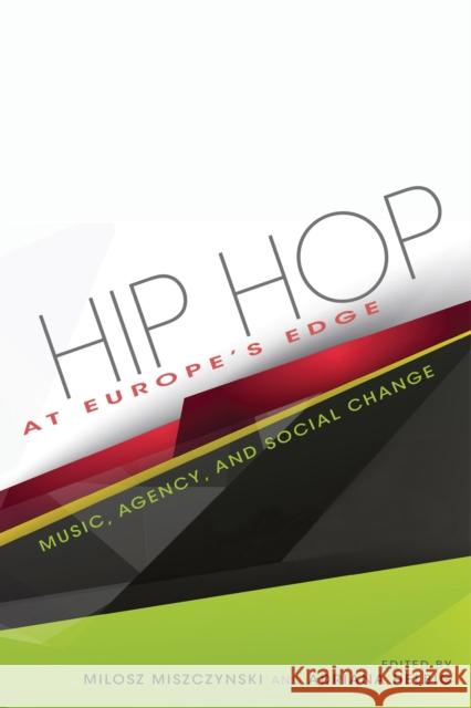 Hip Hop at Europe's Edge: Music, Agency, and Social Change Adriana N. Miszczynski Milosz Miszczynski 9780253023049 Indiana University Press - książka