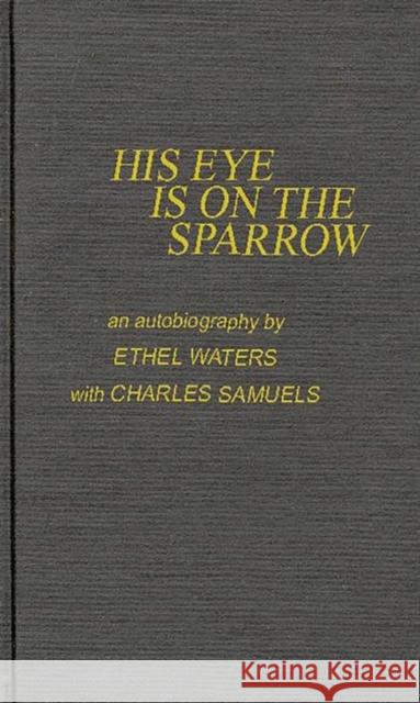 His Eye Is on the Sparrow: An Autobiography Unknown 9780313202018 Greenwood Press - książka