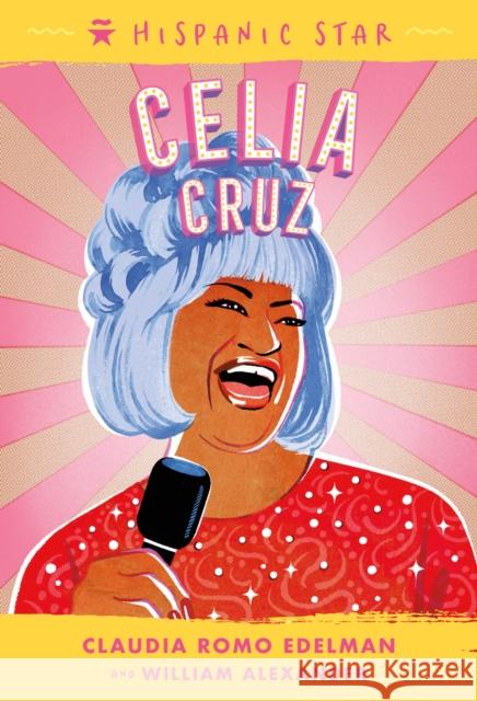 Hispanic Star: Celia Cruz Claudia Edelman William Alexander 9781250828125 Roaring Brook Press - książka