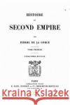 Histoire Du Second Empire Pierre De L 9781530695126 Createspace Independent Publishing Platform