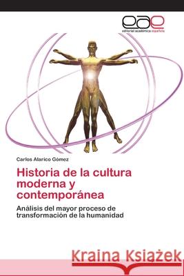Historia de la cultura moderna y contemporánea Gómez, Carlos Alarico 9783659041006 Editorial Academica Espanola - książka