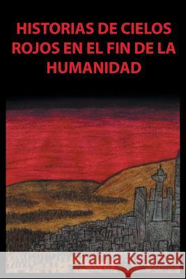 Historias de cielos rojos en el fin de la humanidad C. M. F. 9781506501321 Palibrio - książka