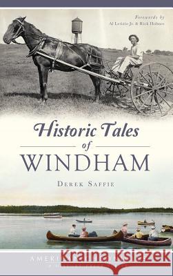 Historic Tales of Windham Derek Saffie Al Letizi Rick Holmes 9781540203496 History Press Library Editions - książka