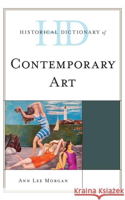Historical Dictionary of Contemporary Art Ann Lee Morgan 9781442276673 Rowman & Littlefield Publishers - książka
