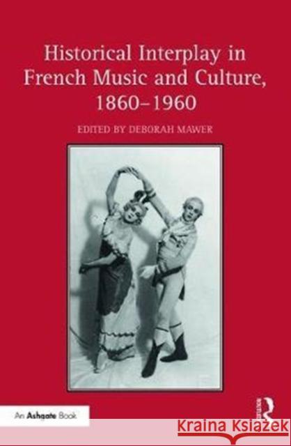 Historical Interplay in French Music and Culture Deborah Mawer 9781472474759 Routledge - książka