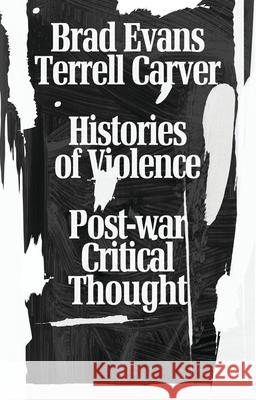Histories of Violence: Post-War Critical Thought Evans, Brad 9781783602384 Zed Books - książka