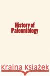 History of Paleontology Thomas H. Huxley Charles O. Marsh History and Civilization Collection 9782366592689 LM Publishers