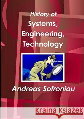 History of Systems, Engineering, Technology Andreas Sofroniou 9781326944209 Lulu.com - książka