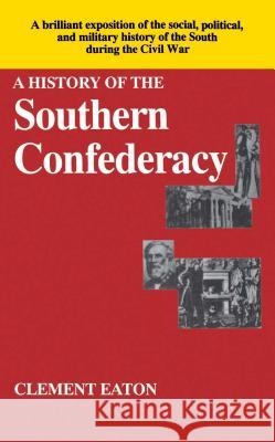 History of the Southern Confederacy Clement Eaton Clement Eaton 9780029087107 Free Press - książka