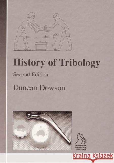 History of Tribology D. Dowson 9781860580703 JOHN WILEY AND SONS LTD - książka