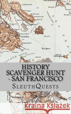 History Scavenger Hunt - San Francisco Sleuthquests 9781484989982 Createspace - książka