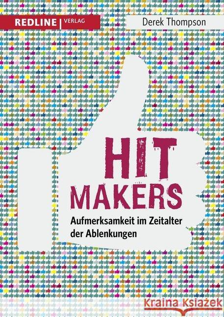 Hit Makers : Aufmerksamkeit im Zeitalter der Ablenkungen Thompson, Derek 9783868816723 Redline Verlag - książka