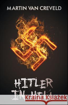 Hitler in Hell Martin Van Creveld (Professor Emeritus at the Hebrew University Jerusalem) 9789527065280 Castalia House - książka