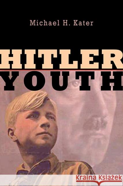 Hitler Youth Michael H. Kater 9780674019911 Harvard University Press - książka