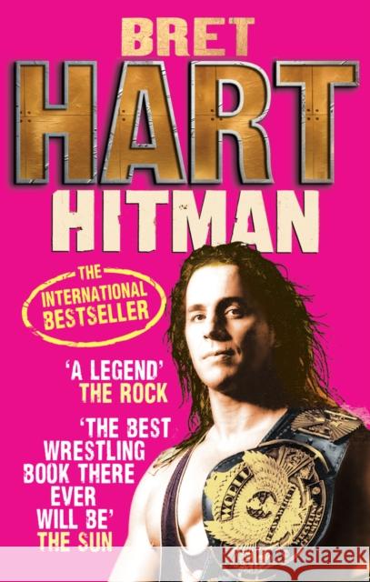 Hitman: My Real Life in the Cartoon World of Wrestling Bret Hart 9780091932862 Ebury Publishing - książka