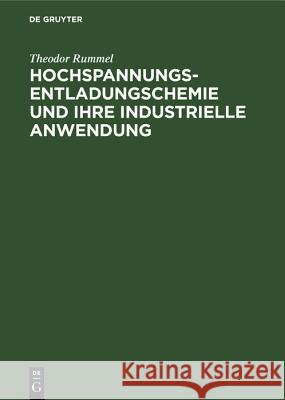 Hochspannungsentladungschemie Und Ihre Industrielle Anwendung Theodor Rummel 9783486780048 Walter de Gruyter - książka