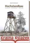 Hochstandbau Steinhauser, Dominik 9783852081786 Österreichischer Jagd- und Fischerei-Verlag