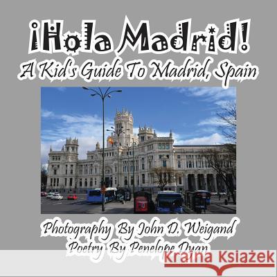 ¡hola Madrid! a Kid's Guide to Madrid, Spain Weigand, John D. 9781614770312 Bellissima Publishing - książka