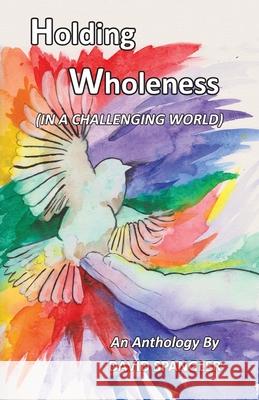 Holding Wholeness: (In a Challenging World) David Spangler 9781939790309 Lorian Press - książka