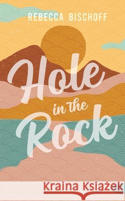 Hole in the Rock Rebecca Bischoff 9781953491121 Immortal Works LLC - książka
