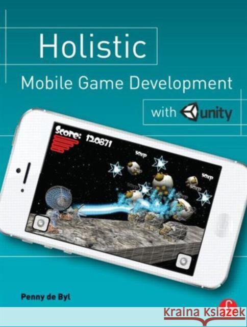 Holistic Mobile Game Development with Unity Penny D 9780415839235 Focal Press - książka