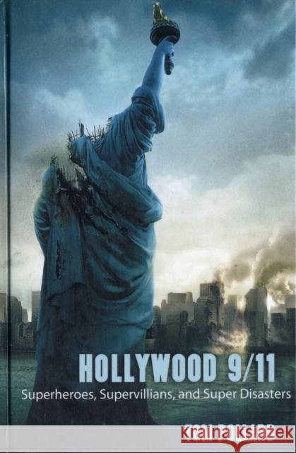 Hollywood 9/11: Superheroes, Supervillains, and Super Disasters Pollard, Tom 9781594517594  - książka
