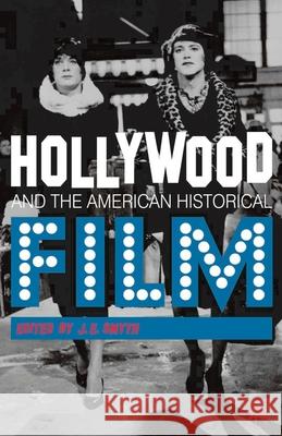 Hollywood and the American Historical Film J E Smyth 9780230230934  - książka