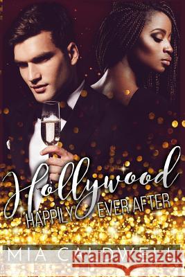 Hollywood Happily Ever After: (bwwm Romantic Comedy) Mia Caldwell 9781533614070 Createspace Independent Publishing Platform - książka