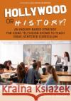 Hollywood or History?: An Inquiry-Based Strategy for Using Television Shows to Teach Issue-Centered Curriculum Nance, Starlynn R. 9781648029578 Information Age Publishing
