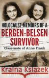 Holocaust Memoirs of a Bergen-Belsen Survivor & Classmate of Anne Frank Nanette Blit 9789493056657 Amsterdam Publishers