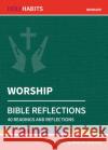 Holy Habits Bible Reflections: Worship: 40 readings and reflections  9780857468345 BRF (The Bible Reading Fellowship)