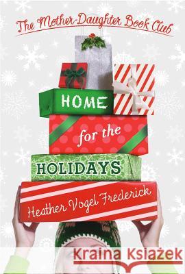 Home for the Holidays Heather Vogel Frederick 9781442406865 Simon & Schuster Books for Young Readers - książka