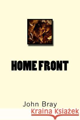 Home front Bray, John a. 9781544029054 Createspace Independent Publishing Platform - książka