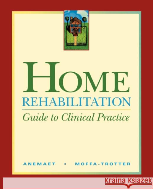 Home Rehabilitation: Guide to Clinical Practice Anemaet, Wendy K. 9780323002851 Mosby - książka