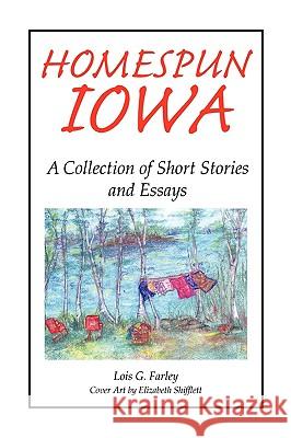 Homespun Iowa Lois G. Farley 9781425758592 Xlibris Corporation - książka