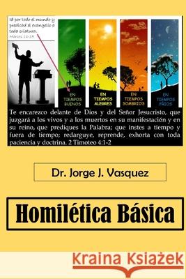 Homilética Básica Vasquez, Jorge J. 9781543116847 Createspace Independent Publishing Platform - książka