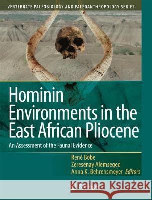 Hominin Environments in the East African Pliocene: An Assessment of the Faunal Evidence Bobe, René 9781402030970 Springer London - książka