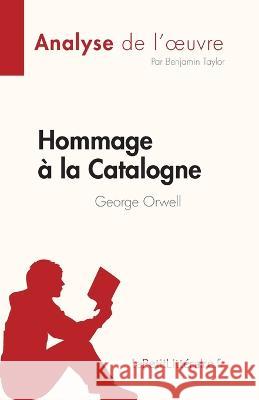 Hommage a la Catalogne: de George Orwell Benjamin Taylor   9782808685498 Lepetitlittraire.Fr - książka
