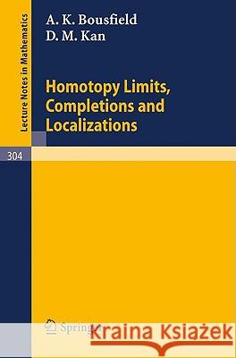 Homotopy Limits, Completions and Localizations A. K. Bousfield D. M. Kan 9783540061052 Springer - książka