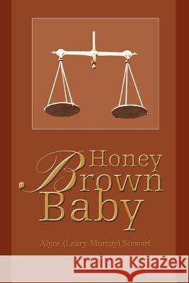 Honey Brown Baby Alyce (Leary-Murray) Stewart 9780595316397 iUniverse - książka