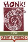 Honk!: A Street Band Renaissance of Music and Activism Reebee Garofalo Erin T. Allen Andrew Snyder 9780367030711 Routledge