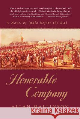 Honorable Company: A Novel of India Before the Raj Allan Mallinson 9780553380446 Bantam Books - książka
