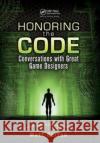 Honoring the Code: Conversations with Great Game Designers Barton, Matt 9781138427761 Taylor and Francis