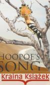 Hoopoe's Song Marianne Loeble 9781645753070 Austin Macauley Publishers LLC
