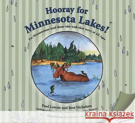 Hooray for Minnesota Lakes!: For Minnesotans (and Those Who Wish They Were) of All Ages Jennifer Awes Paul Lowrie Bret Nicholaus 9780975580189 Warm Words Press - książka